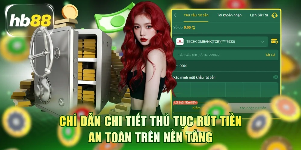Chỉ dẫn chi tiết thủ tục rút tiền an toàn trên nền tảng HB88