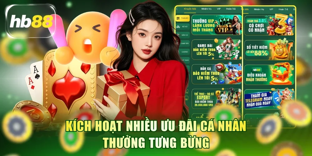 Kích hoạt nhiều ưu đãi cá nhân thưởng tưng bừng tại HB88