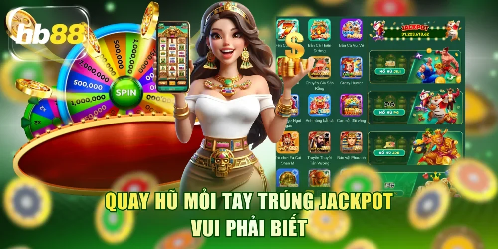 Quay hũ mỏi tay trúng jackpot tại HB88 vui phải biết