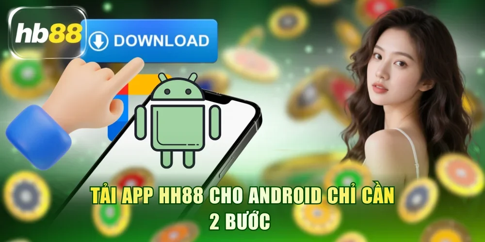 Tải app HB88 cho Android chỉ cần 2 bước 
