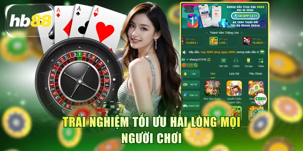 Trải nghiệm tại HB88 tối ưu hài lòng mọi người chơi